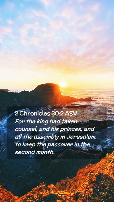 Picture 02 - 2 Chronicles 30:2 ASV Mobile Phone Wallpaper - For the king had taken counsel, and his princes, - Mobile Bible Verse Wallpaper