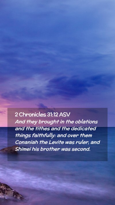 Picture 02 - 2 Chronicles 31:12 ASV Mobile Phone Wallpaper - And they brought in the oblations and the tithes - Mobile Bible Verse Wallpaper
