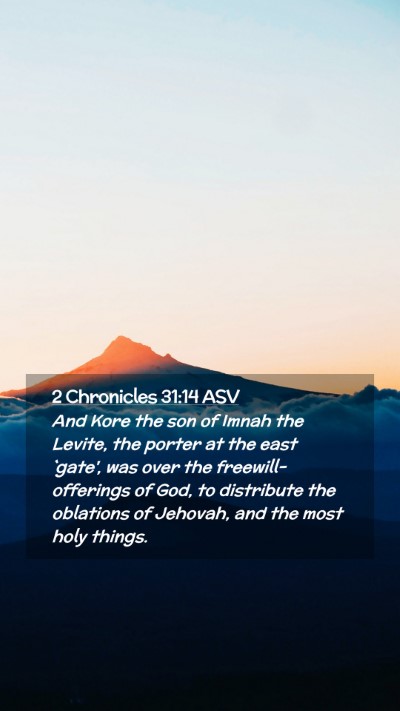 Picture 02 - 2 Chronicles 31:14 ASV Mobile Phone Wallpaper - And Kore the son of Imnah the Levite, the porter - Mobile Bible Verse Wallpaper