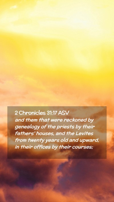 Picture 02 - 2 Chronicles 31:17 ASV Mobile Phone Wallpaper - and them that were reckoned by genealogy of the - Mobile Bible Verse Wallpaper