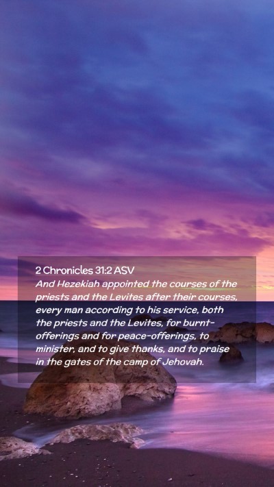 Picture 02 - 2 Chronicles 31:2 ASV Mobile Phone Wallpaper - And Hezekiah appointed the courses of the priests - Mobile Bible Verse Wallpaper