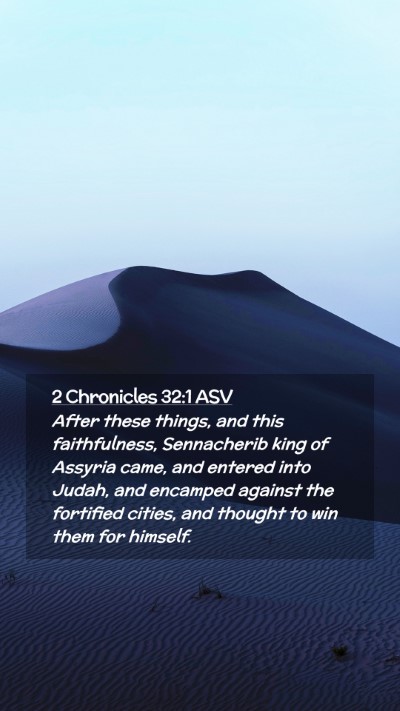 Picture 02 - 2 Chronicles 32:1 ASV Mobile Phone Wallpaper - After these things, and this faithfulness, - Mobile Bible Verse Wallpaper
