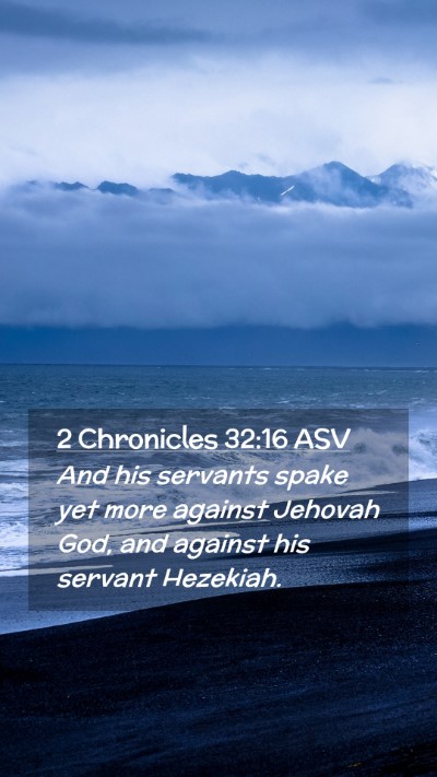Picture 02 - 2 Chronicles 32:16 ASV Mobile Phone Wallpaper - And his servants spake yet more against Jehovah - Mobile Bible Verse Wallpaper