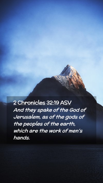 Picture 02 - 2 Chronicles 32:19 ASV Mobile Phone Wallpaper - And they spake of the God of Jerusalem, as of the - Mobile Bible Verse Wallpaper