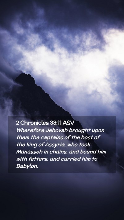 Picture 02 - 2 Chronicles 33:11 ASV Mobile Phone Wallpaper - Wherefore Jehovah brought upon them the captains - Mobile Bible Verse Wallpaper