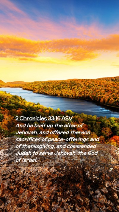 Picture 02 - 2 Chronicles 33:16 ASV Mobile Phone Wallpaper - And he built up the altar of Jehovah, and offered - Mobile Bible Verse Wallpaper