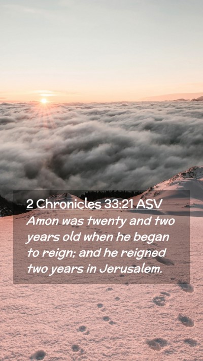 Picture 02 - 2 Chronicles 33:21 ASV Mobile Phone Wallpaper - Amon was twenty and two years old when he began - Mobile Bible Verse Wallpaper