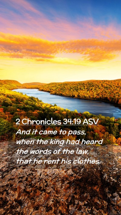 Picture 02 - 2 Chronicles 34:19 ASV Mobile Phone Wallpaper - And it came to pass, when the king had heard the - Mobile Bible Verse Wallpaper