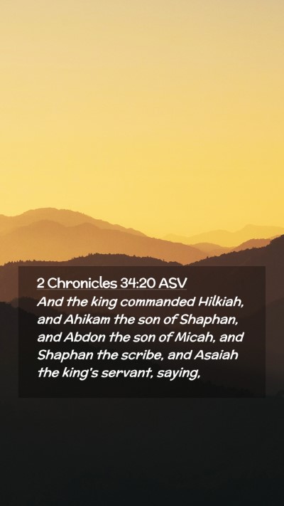 Picture 02 - 2 Chronicles 34:20 ASV Mobile Phone Wallpaper - And the king commanded Hilkiah, and Ahikam the - Mobile Bible Verse Wallpaper