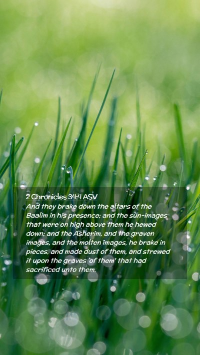 Picture 02 - 2 Chronicles 34:4 ASV Mobile Phone Wallpaper - And they brake down the altars of the Baalim in - Mobile Bible Verse Wallpaper