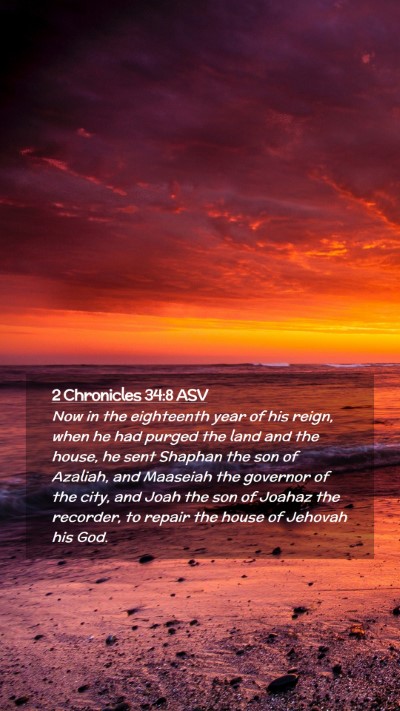 Picture 02 - 2 Chronicles 34:8 ASV Mobile Phone Wallpaper - Now in the eighteenth year of his reign, when he - Mobile Bible Verse Wallpaper