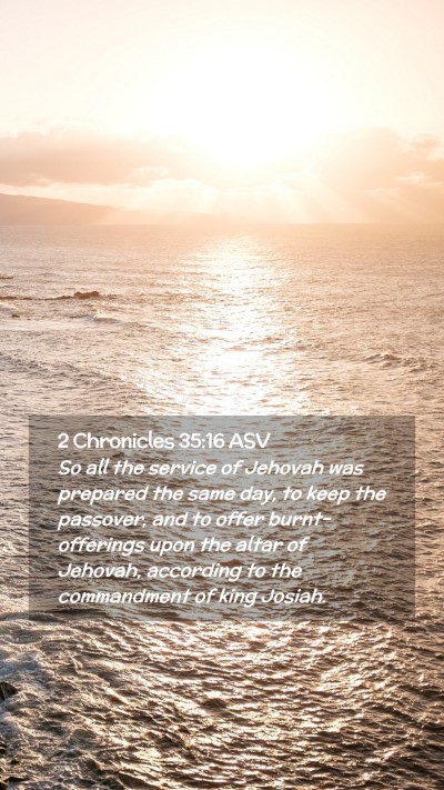 Picture 02 - 2 Chronicles 35:16 ASV Mobile Phone Wallpaper - So all the service of Jehovah was prepared the - Mobile Bible Verse Wallpaper