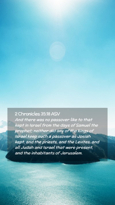 Picture 02 - 2 Chronicles 35:18 ASV Mobile Phone Wallpaper - And there was no passover like to that kept in - Mobile Bible Verse Wallpaper