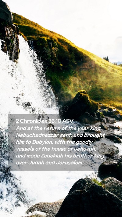 Picture 02 - 2 Chronicles 36:10 ASV Mobile Phone Wallpaper - And at the return of the year king Nebuchadnezzar - Mobile Bible Verse Wallpaper