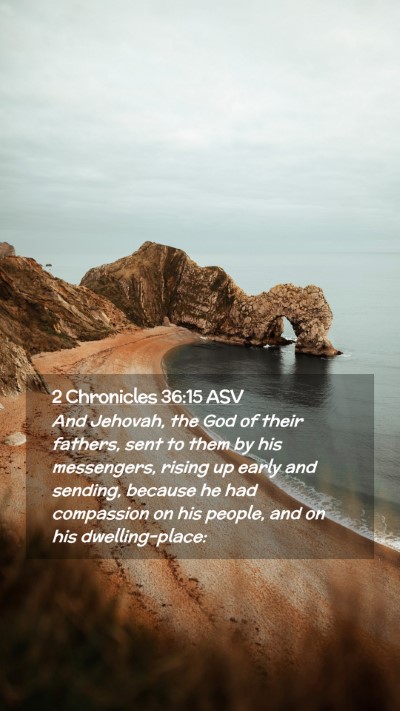 Picture 02 - 2 Chronicles 36:15 ASV Mobile Phone Wallpaper - And Jehovah, the God of their fathers, sent to - Mobile Bible Verse Wallpaper