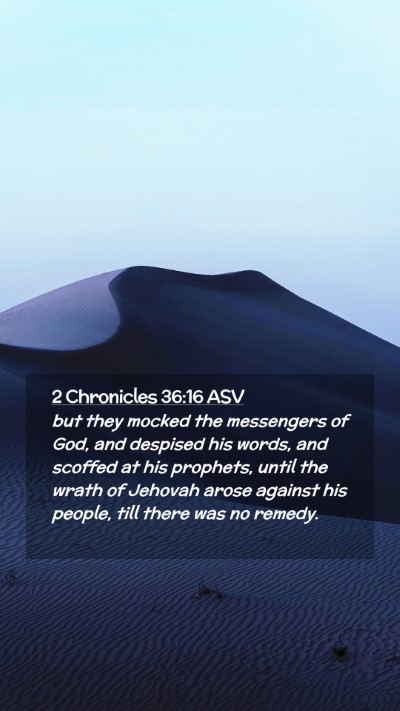 Picture 02 - 2 Chronicles 36:16 ASV Mobile Phone Wallpaper - but they mocked the messengers of God, and - Mobile Bible Verse Wallpaper