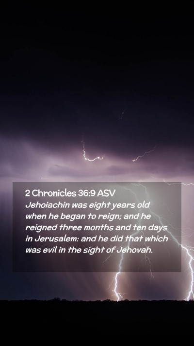Picture 02 - 2 Chronicles 36:9 ASV Mobile Phone Wallpaper - Jehoiachin was eight years old when he began to - Mobile Bible Verse Wallpaper