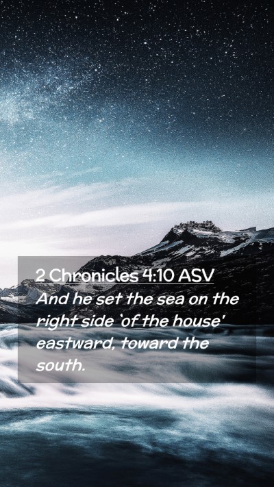 Picture 02 - 2 Chronicles 4:10 ASV Mobile Phone Wallpaper - And he set the sea on the right side `of the - Mobile Bible Verse Wallpaper