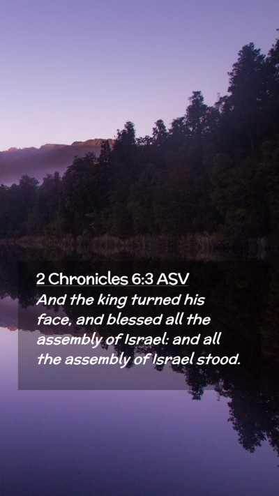 Picture 02 - 2 Chronicles 6:3 ASV Mobile Phone Wallpaper - And the king turned his face, and blessed all the - Mobile Bible Verse Wallpaper