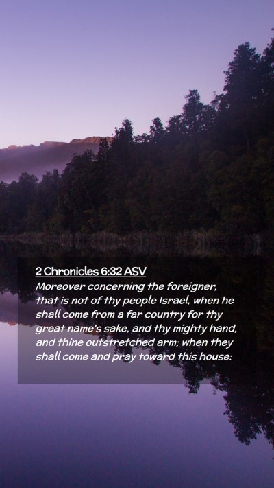 Picture 02 - 2 Chronicles 6:32 ASV Mobile Phone Wallpaper - Moreover concerning the foreigner, that is not of - Mobile Bible Verse Wallpaper