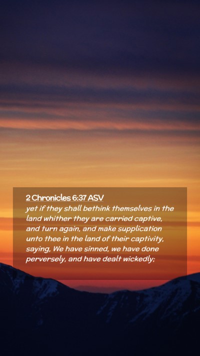 Picture 02 - 2 Chronicles 6:37 ASV Mobile Phone Wallpaper - yet if they shall bethink themselves in the land - Mobile Bible Verse Wallpaper