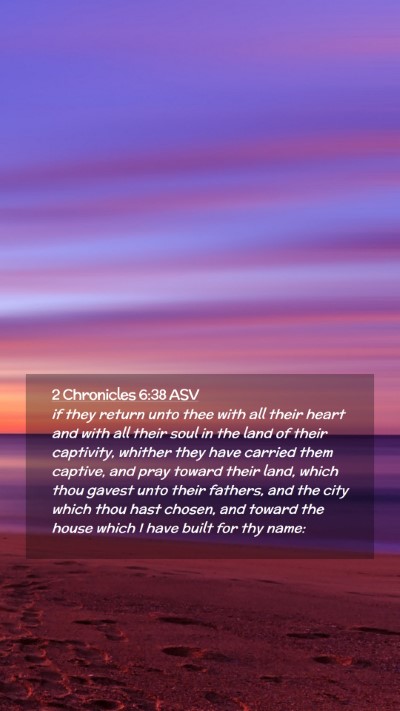 Picture 02 - 2 Chronicles 6:38 ASV Mobile Phone Wallpaper - if they return unto thee with all their heart and - Mobile Bible Verse Wallpaper