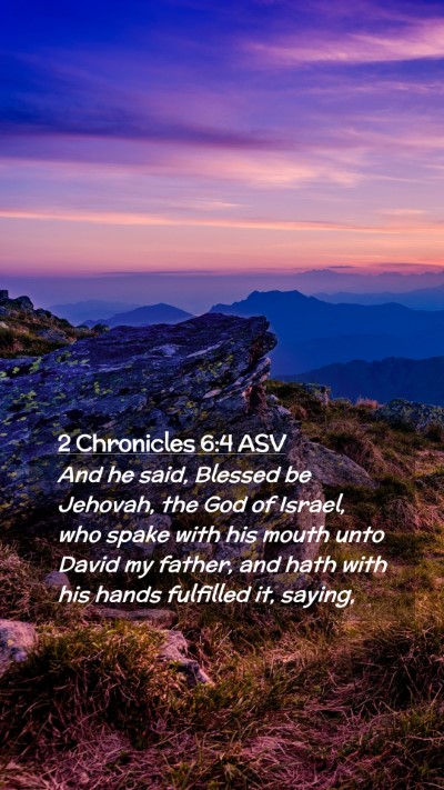 Picture 02 - 2 Chronicles 6:4 ASV Mobile Phone Wallpaper - And he said, Blessed be Jehovah, the God of - Mobile Bible Verse Wallpaper