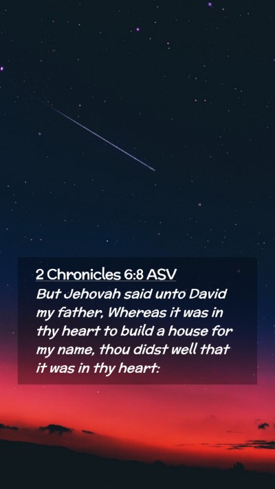 Picture 02 - 2 Chronicles 6:8 ASV Mobile Phone Wallpaper - But Jehovah said unto David my father, Whereas it - Mobile Bible Verse Wallpaper