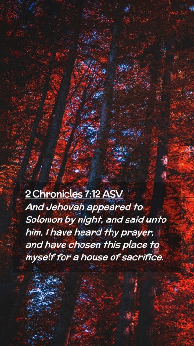 Picture 02 - 2 Chronicles 7:12 ASV Mobile Phone Wallpaper - And Jehovah appeared to Solomon by night, and - Mobile Bible Verse Wallpaper