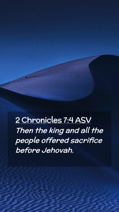 Picture 02 - 2 Chronicles 7:4 ASV Mobile Phone Wallpaper - Then the king and all the people offered - Mobile Bible Verse Wallpaper