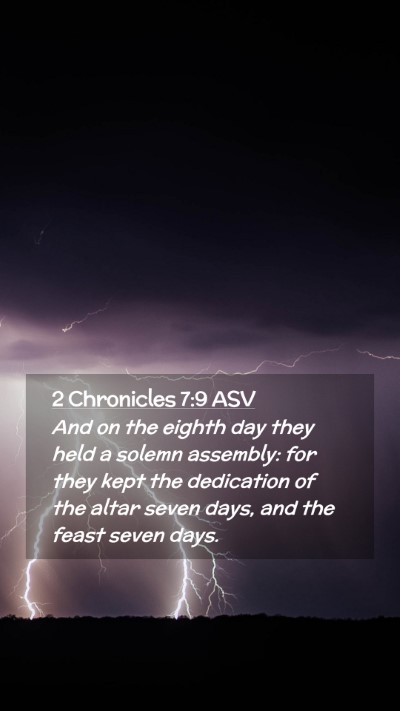 Picture 02 - 2 Chronicles 7:9 ASV Mobile Phone Wallpaper - And on the eighth day they held a solemn - Mobile Bible Verse Wallpaper