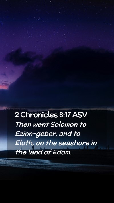 Picture 02 - 2 Chronicles 8:17 ASV Mobile Phone Wallpaper - Then went Solomon to Ezion-geber, and to Eloth, - Mobile Bible Verse Wallpaper