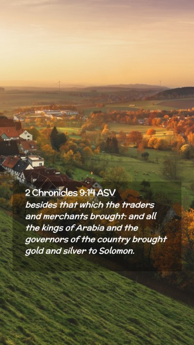 Picture 02 - 2 Chronicles 9:14 ASV Mobile Phone Wallpaper - besides that which the traders and merchants - Mobile Bible Verse Wallpaper