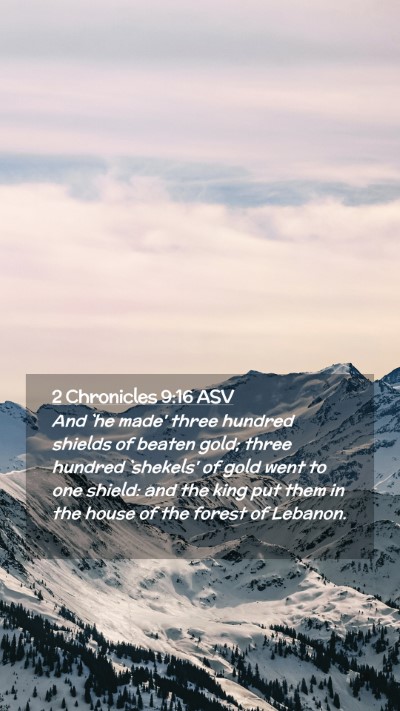 Picture 02 - 2 Chronicles 9:16 ASV Mobile Phone Wallpaper - And `he made' three hundred shields of beaten - Mobile Bible Verse Wallpaper