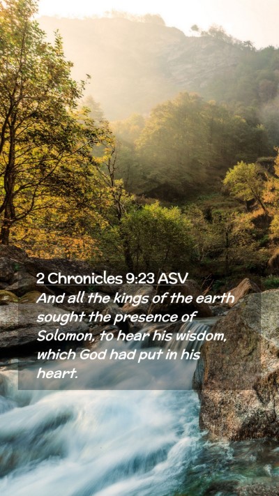 Picture 02 - 2 Chronicles 9:23 ASV Mobile Phone Wallpaper - And all the kings of the earth sought the - Mobile Bible Verse Wallpaper