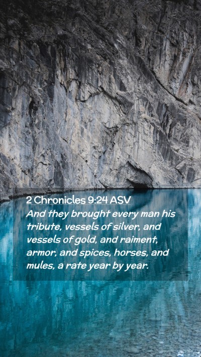 Picture 02 - 2 Chronicles 9:24 ASV Mobile Phone Wallpaper - And they brought every man his tribute, vessels - Mobile Bible Verse Wallpaper
