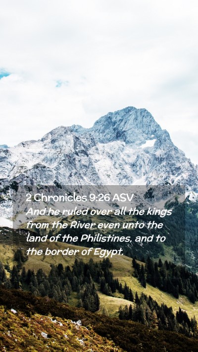 Picture 02 - 2 Chronicles 9:26 ASV Mobile Phone Wallpaper - And he ruled over all the kings from the River - Mobile Bible Verse Wallpaper