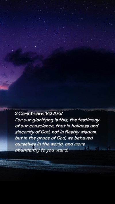 Picture 02 - 2 Corinthians 1:12 ASV Mobile Phone Wallpaper - For our glorifying is this, the testimony of our - Mobile Bible Verse Wallpaper