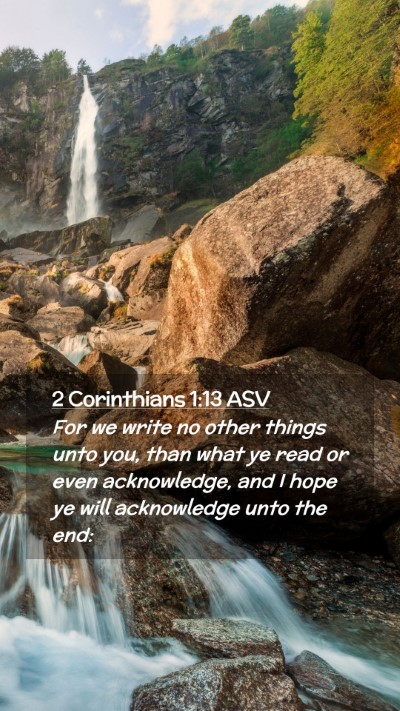 Picture 02 - 2 Corinthians 1:13 ASV Mobile Phone Wallpaper - For we write no other things unto you, than what - Mobile Bible Verse Wallpaper