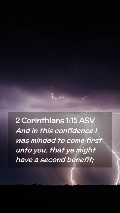 Picture 02 - 2 Corinthians 1:15 ASV Mobile Phone Wallpaper - And in this confidence I was minded to come first - Mobile Bible Verse Wallpaper