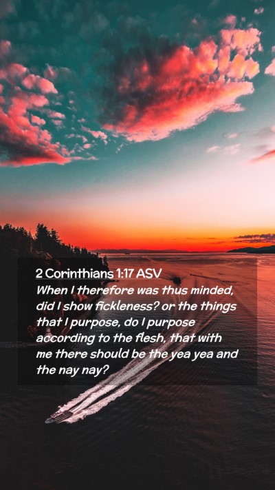 Picture 02 - 2 Corinthians 1:17 ASV Mobile Phone Wallpaper - When I therefore was thus minded, did I show - Mobile Bible Verse Wallpaper