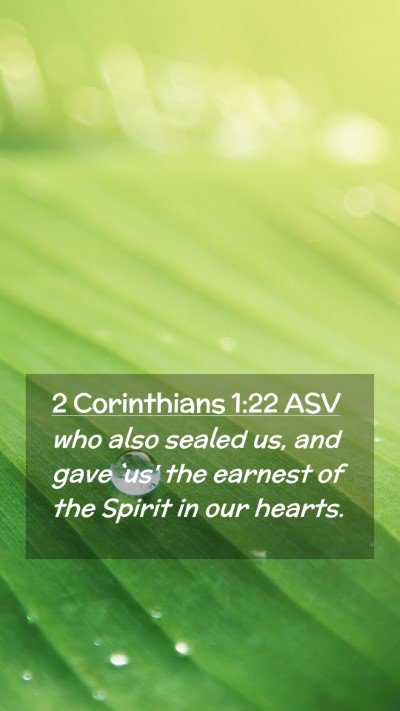 Picture 02 - 2 Corinthians 1:22 ASV Mobile Phone Wallpaper - who also sealed us, and gave `us' the earnest of - Mobile Bible Verse Wallpaper