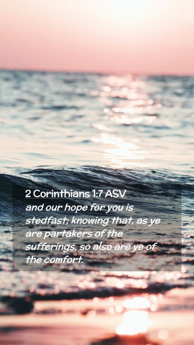 Picture 02 - 2 Corinthians 1:7 ASV Mobile Phone Wallpaper - and our hope for you is stedfast; knowing that, - Mobile Bible Verse Wallpaper