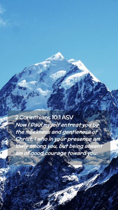 Picture 02 - 2 Corinthians 10:1 ASV Mobile Phone Wallpaper - Now I Paul myself entreat you by the meekness and - Mobile Bible Verse Wallpaper