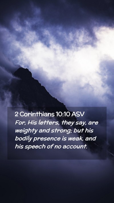 Picture 02 - 2 Corinthians 10:10 ASV Mobile Phone Wallpaper - For, His letters, they say, are weighty and - Mobile Bible Verse Wallpaper