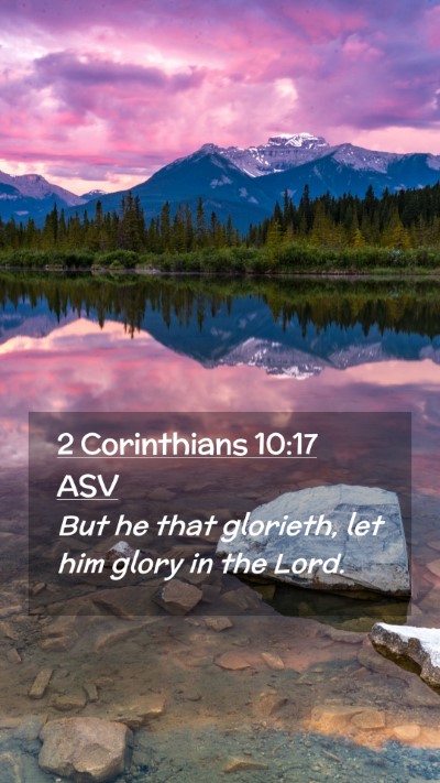 Picture 02 - 2 Corinthians 10:17 ASV Mobile Phone Wallpaper - But he that glorieth, let him glory in the - Mobile Bible Verse Wallpaper