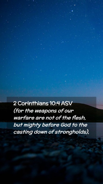 Picture 02 - 2 Corinthians 10:4 ASV Mobile Phone Wallpaper - (for the weapons of our warfare are not of the - Mobile Bible Verse Wallpaper