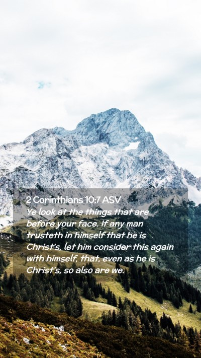 Picture 02 - 2 Corinthians 10:7 ASV Mobile Phone Wallpaper - Ye look at the things that are before your face. - Mobile Bible Verse Wallpaper