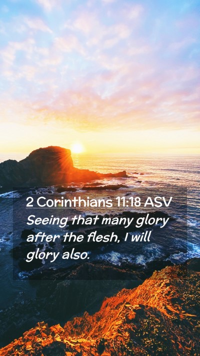 Picture 02 - 2 Corinthians 11:18 ASV Mobile Phone Wallpaper - Seeing that many glory after the flesh, I will - Mobile Bible Verse Wallpaper