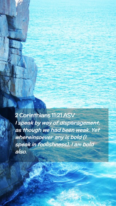 Picture 02 - 2 Corinthians 11:21 ASV Mobile Phone Wallpaper - I speak by way of disparagement, as though we had - Mobile Bible Verse Wallpaper
